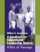 William G. Cunningham - Handbook for Educational Leadership Interns - 9780205464234 - V9780205464234