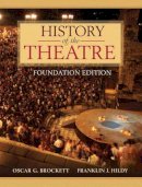 Brockett, Oscar Gross; Hildy, Franklin J. - History of the Theatre, Foundation Edition - 9780205473601 - V9780205473601