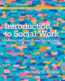 Michelle E. Martin - Introduction to Social Work: Through the Eyes of Practice Settings - 9780205681822 - V9780205681822