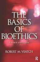 Robert M. Veatch - The Basics of Bioethics - 9780205765621 - V9780205765621