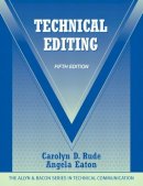 Rude, Carolyn D.; Eaton, Angela - Technical Editing: Technical Editing_5 (Allyn & Bacon Series in Technical Communication) - 9780205786718 - V9780205786718