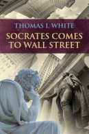 Thomas I. White - Socrates Comes to Wall Street - 9780205948079 - V9780205948079