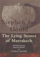 Stephen Jay Gould - The Lying Stones of Marrakech: Penultimate Reflections in Natural History - 9780224050449 - KTS0038266