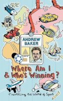 Andrew Baker - WHERE AM I AND WHO'S WINNING - 9780224072731 - KNW0008503