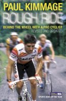 Paul Kimmage - Rough Ride: Behind the Wheel With a Pro Cyclist - 9780224080170 - 9780224080170