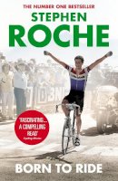 Stephen Roche - Born to Ride: The Autobiography of Stephen Roche - 9780224091916 - V9780224091916