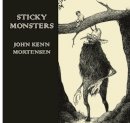 John Kenn Mortensen - Sticky Monsters - 9780224095761 - 9780224095761