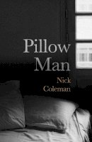 Nick Coleman - Pillow Man - 9780224099813 - V9780224099813