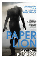 George Plimpton - Paper Lion: Confessions of a Last-String Quarterback - 9780224100229 - 9780224100229