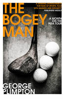George Plimpton - The Bogey Man: A Month on the PGA Tour - 9780224100267 - V9780224100267