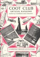 Arthur Ransome - Coot Club: A Norfolk Broads Adventure - 9780224606356 - V9780224606356