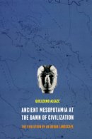 Guillermo Algaze - Ancient Mesopotamia at the Dawn of Civilization - 9780226013770 - V9780226013770