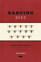 Tania Munz - The Dancing Bees: Karl von Frisch and the Discovery of the Honeybee Language - 9780226020860 - V9780226020860