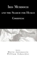 Maria Antonaccio - Iris Murdoch and the Search for Human Goodness - 9780226021133 - V9780226021133