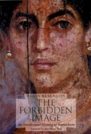 Alain Besançon - The Forbidden Image: An Intellectual History of Iconoclasm - 9780226044132 - KSG0034226