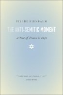 Pierre Birnbaum - The Anti-Semitic Moment - 9780226052069 - V9780226052069