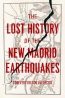 Conevery Bolton Valencius - The Lost History of the New Madrid Earthquakes - 9780226053899 - V9780226053899