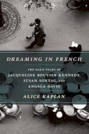Alice Kaplan - Dreaming in French - 9780226054872 - V9780226054872