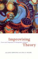 Allaine Cerwonka - Improvising Theory: Process and Temporality in Ethnographic Fieldwork - 9780226100319 - V9780226100319