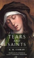 E.M. Cioran - Tears and Saints - 9780226106748 - V9780226106748