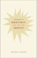 Thomas Conley - Toward a Rhetoric of Insult - 9780226114774 - V9780226114774