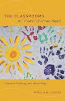 Patricia M. Cooper - The Classrooms All Young Children Need - 9780226115245 - V9780226115245