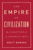 Brett Bowden - The Empire of Civilization - 9780226142401 - V9780226142401
