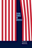 Thomas Medvetz - Think Tanks in America - 9780226143668 - V9780226143668