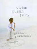 Vivian Gussin Paley - The Boy on the Beach: Building Community through Play - 9780226150956 - V9780226150956