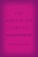 Juan Obarrio - The Spirit of the Laws in Mozambique - 9780226153728 - V9780226153728