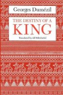 Georges Dumézil - The Destiny of a King - 9780226169767 - V9780226169767