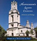Pierre De La Ruffiniere Du Prey - Hawksmoor's London Churches: Architecture and Theology - 9780226173030 - V9780226173030
