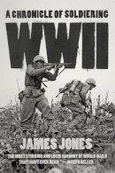 James Jones - WWII: A Chronicle of Soldiering - 9780226180939 - V9780226180939