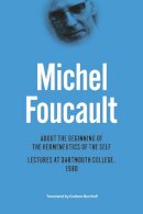 Michel Foucault - About the Beginning of the Hermeneutics of the Self - 9780226188546 - V9780226188546