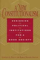 Stephen L. Elkin - A New Constitutionalism: Designing Political Institutions for a Good Society - 9780226204642 - V9780226204642