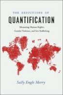 Sally Engle Merry - The Seductions of Quantification: Measuring Human Rights, Gender Violence, and Sex Trafficking (Chicago Series in Law and Society) - 9780226261287 - V9780226261287