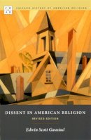 Edwin Scott Gaustad - Dissent in American Religion: Revised Edition (Chicago History of American Religion) - 9780226284514 - V9780226284514