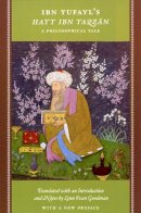 Lenn Evan Goodman (Trans.) - Ibn Tufayl's Hayy Ibn Yaqzan: A Philosophical Tale - 9780226303109 - 9780226303109
