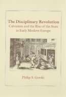 Philip S. Gorski - The Disciplinary Revolution - 9780226304847 - V9780226304847