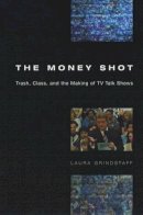 Laura Grindstaff - The Money Shot - 9780226309118 - V9780226309118