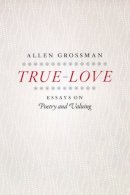 Allen Grossman - True-love - 9780226309743 - V9780226309743