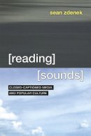 Sean Zdenek - Reading Sounds: Closed-Captioned Media and Popular Culture - 9780226312781 - V9780226312781