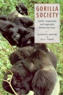 Alexander H. Harcourt - Gorilla Society: Conflict, Compromise, and Cooperation Between the Sexes - 9780226316031 - V9780226316031