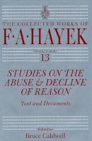 Freidrich A Hayek - Studies on the Abuse and Decline of Reason - 9780226321097 - V9780226321097