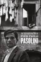Pier Paolo Pasolini - The Selected Poetry of Pier Paolo Pasolini: A Bilingual Edition - 9780226325446 - V9780226325446