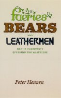 Peter Hennen - Faeries, Bears, and Leathermen - 9780226327280 - V9780226327280