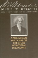 John F. W. Herschel - Preliminary Discourse on the Study of Natural Philosophy - 9780226327778 - V9780226327778