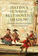 Deirdre Loughridge - Haydns Sunrise, Beethovens Shadow: Audiovisual Culture and the Emergence of Musical Romanticism - 9780226337098 - V9780226337098