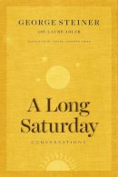 George Steiner - A Long Saturday: Conversations - 9780226350387 - V9780226350387