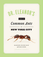 Eleanor Spicer Rice - Dr. Eleanor's Book of Common Ants of New York City - 9780226351674 - V9780226351674